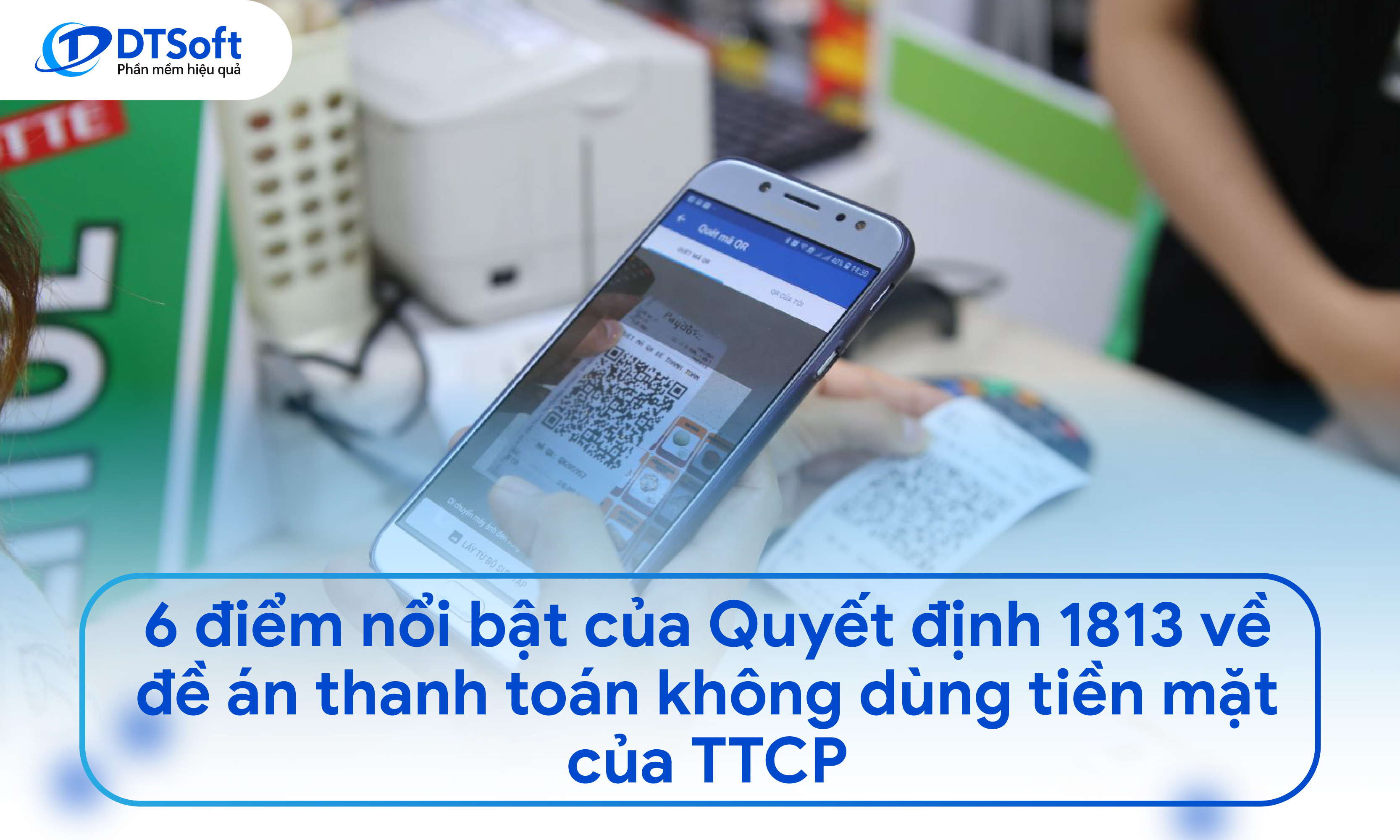 6 điểm nổi bật của Quyết định 1813 về đề án thanh toán không dùng tiền mặt của Thủ Tướng Chính Phủ