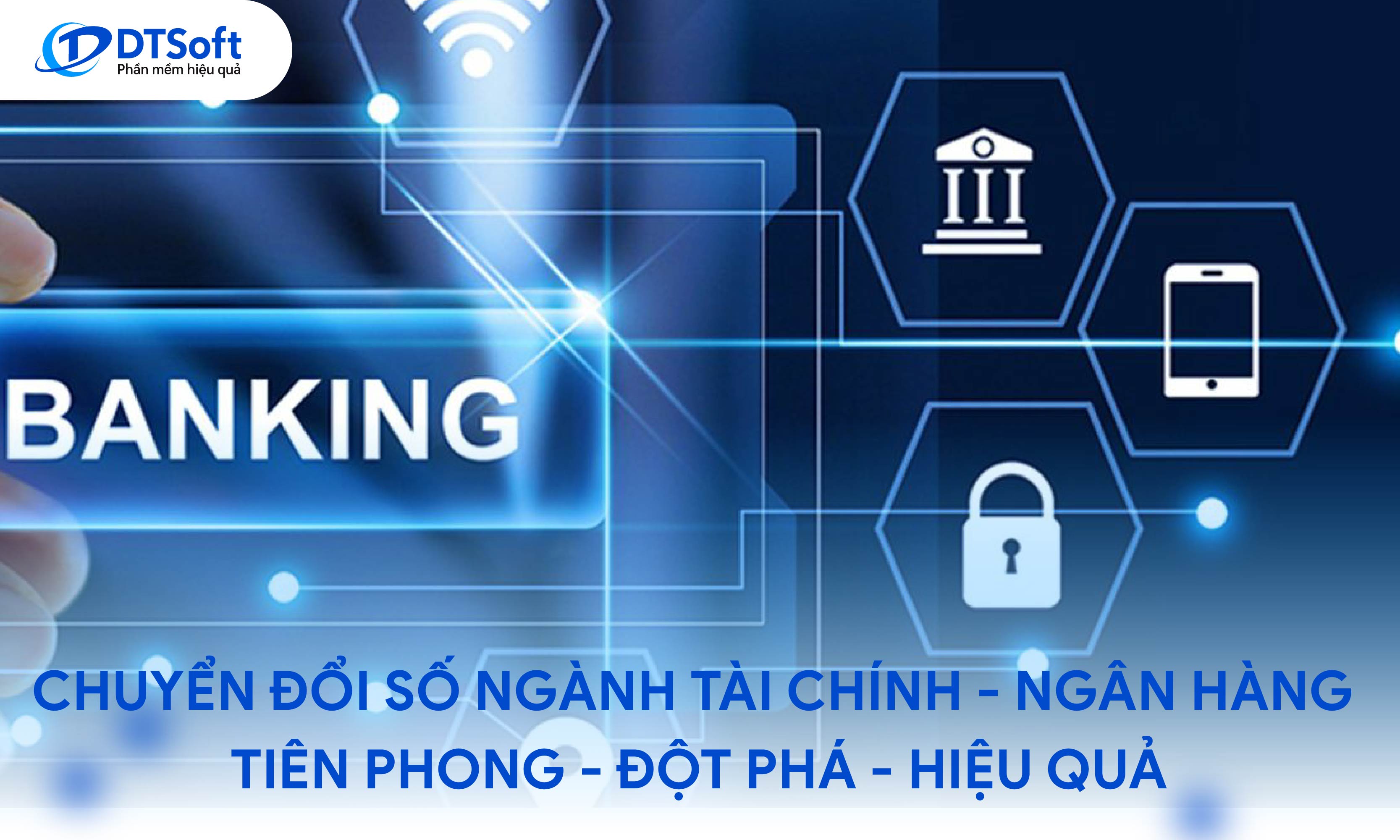 Chuyển đổi số ngành Tài chính - ngân hàng: Tiên phong - Đột phá - Hiệu quả
