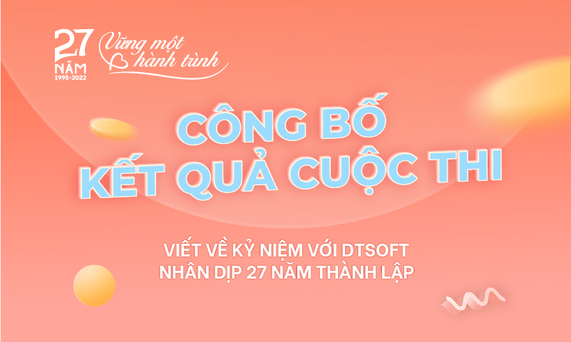 Công bố kết quả cuộc thi viết về kỷ niệm với DTSoft nhân kỷ niệm 27 năm thành lập