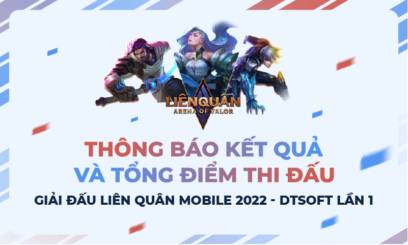 Công bố kết quả giải đấu Liên Quân Mobile DTSoft 2022