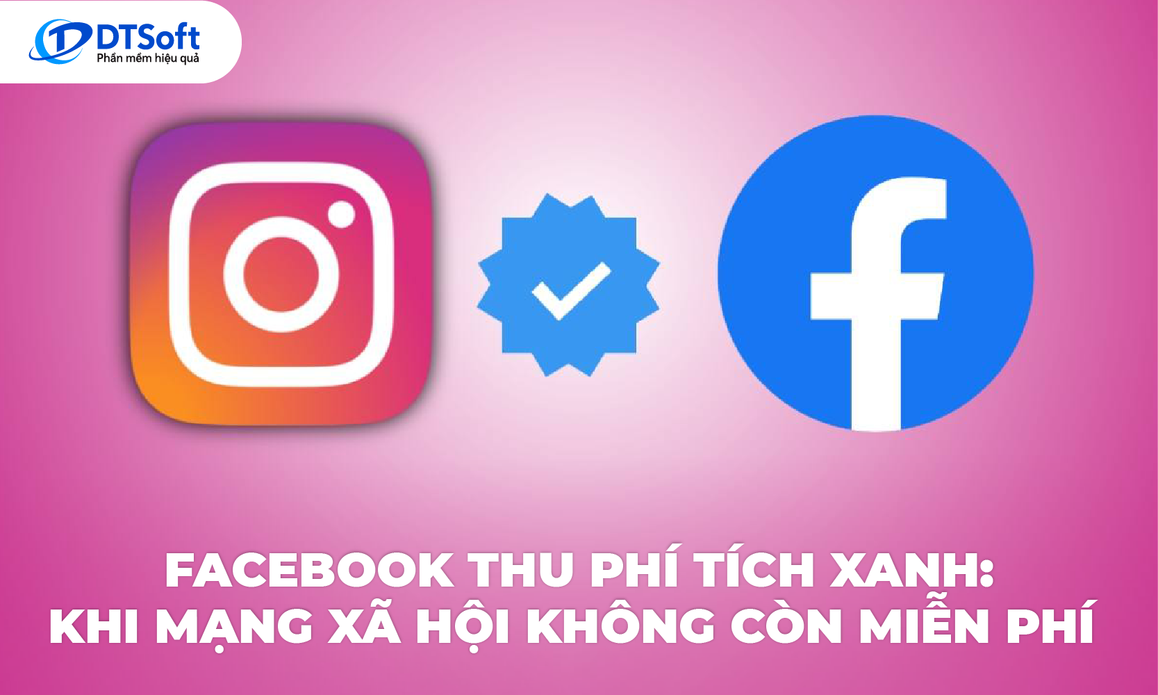 Facebook thu phí tích xanh: Khi mạng xã hội không còn miễn phí