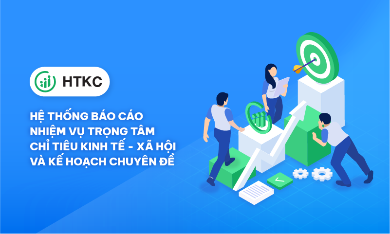 Hệ Thống Báo Cáo Nhiệm Vụ Trọng Tâm, Chỉ Tiêu Kinh Tế - Xã Hội & Kế Hoạch Chuyên Đề (HTKC)